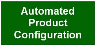 2.0 Automated Product Configuration Automated Workflow provides the capability to automate the process of configuring simple-to-complex products to reduce engineering time and provide customers with