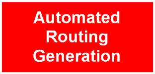 3.0 Automated Routing Generation Automated Workflow includes the ability to quickly generate accurate routings.
