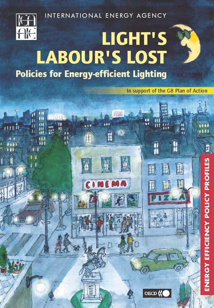 INTERNATIONAL ENERGY AGENCY Light s Labour s Lost: Policies for Energy-efficient Lighting