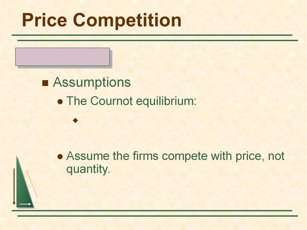 Price Competition Bertrand Model Assumptions The Cournot equilibrium: u P for $12