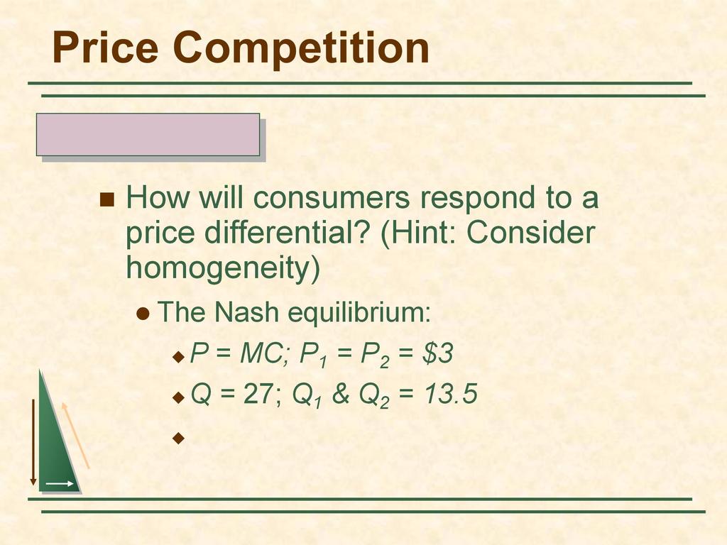 Price Competition Bertrand Model How will consumers respond to a price differential?