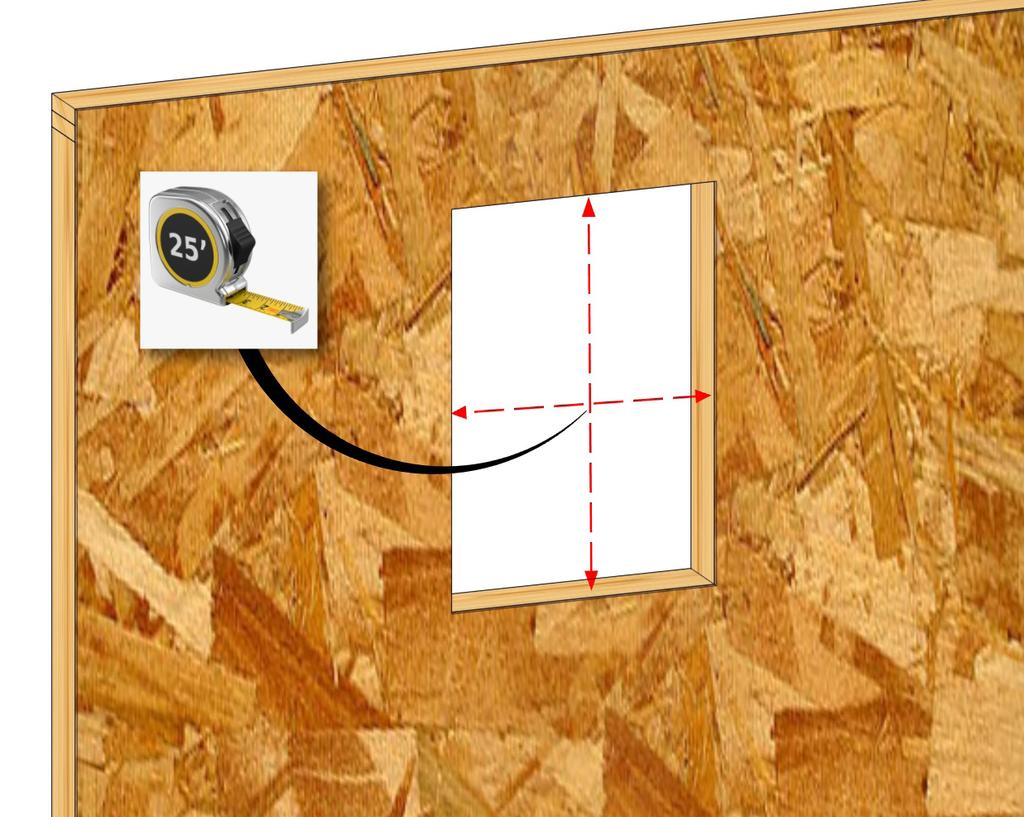 1 2 Measure and verify the opening is sized correctly.