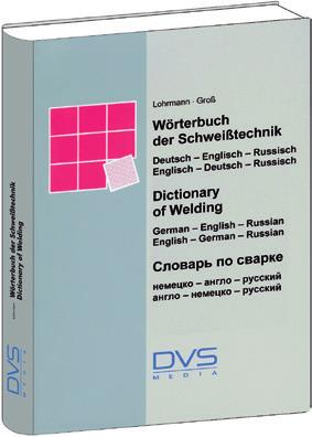 Dictionaries Dictionary of Welding German/English/Russian English/German/ Russian With 5,000 entries in the German-English-Russian section and 6,000