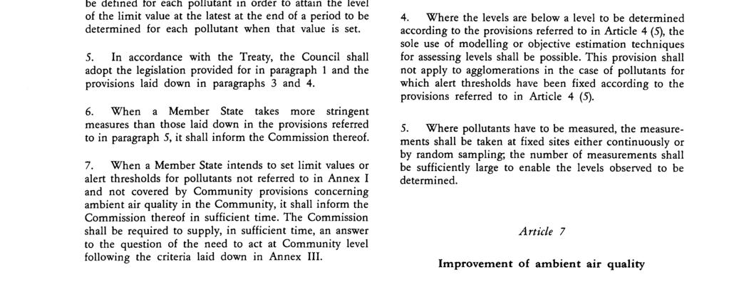 To take into account the actual levels of a given pollutant when setting limit values and the time needed to implement measures for improving the ambient air quality, the Council may also set a