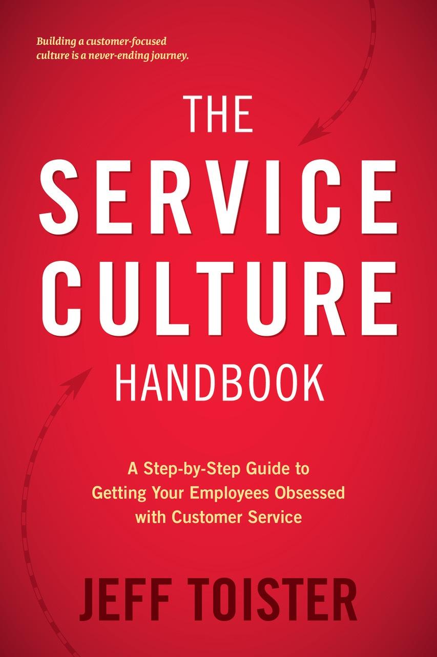 The Service Culture Handbook Toolkit Tools to help implement concepts from The