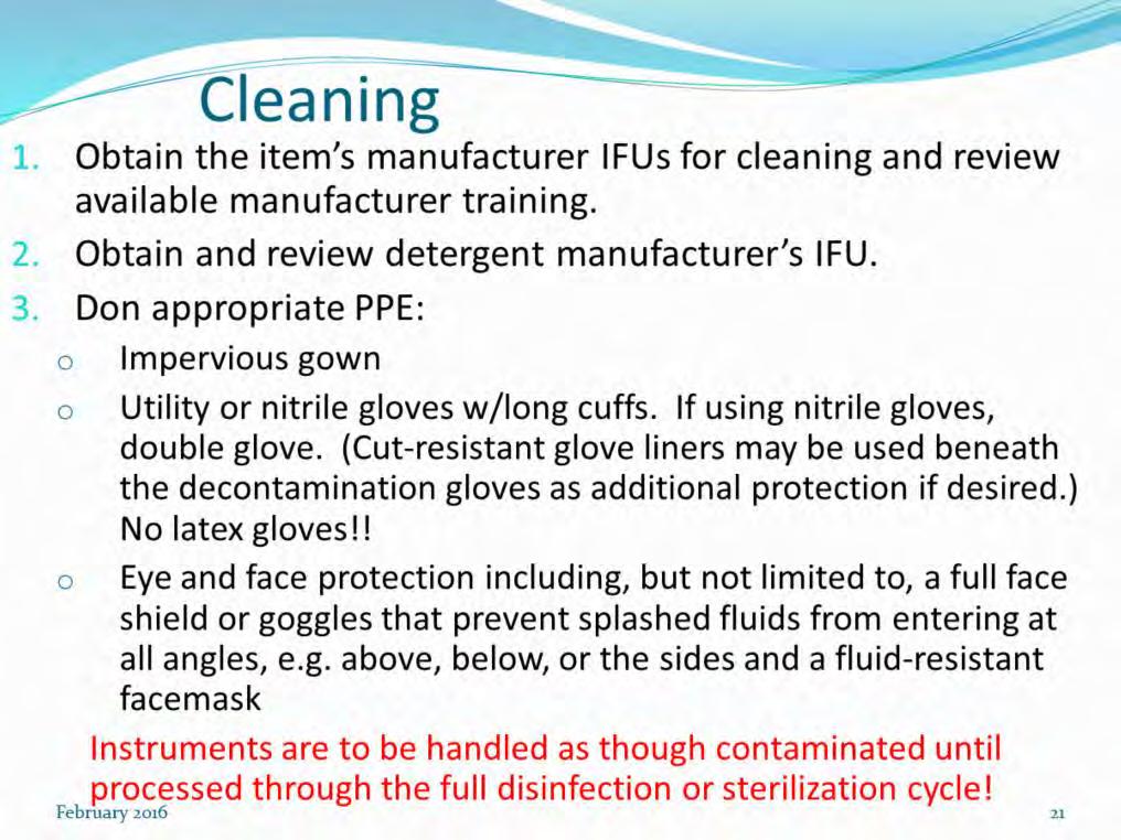 Cleaning is a critical prerequisite for disinfection or sterilization and is to be performed as soon as is practical after use, meticulously and consistently.