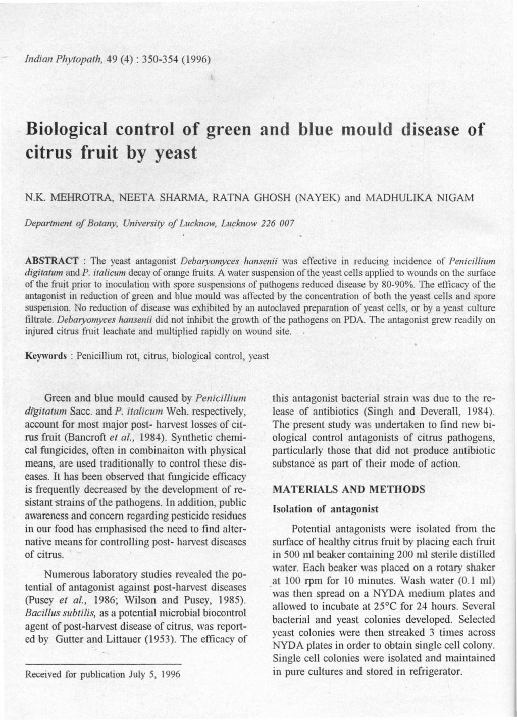 Indian Phytopath, 49 (4) : 350-354 (1996) Biological control of green and blue mould disease of citrus fruit by yeast N.K.