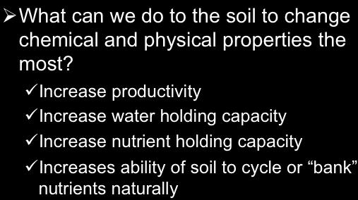 ü Sand ü Silt ü Clay Ø What can we do to the soil to change chemical and physical properties