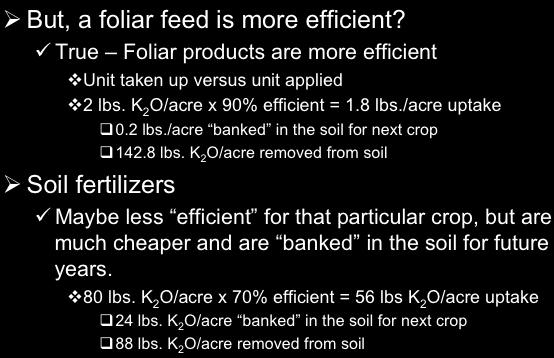 K 2 O/acre removed from soil Ø Soil fertilizers ü Maybe less efficient for that particular crop, but