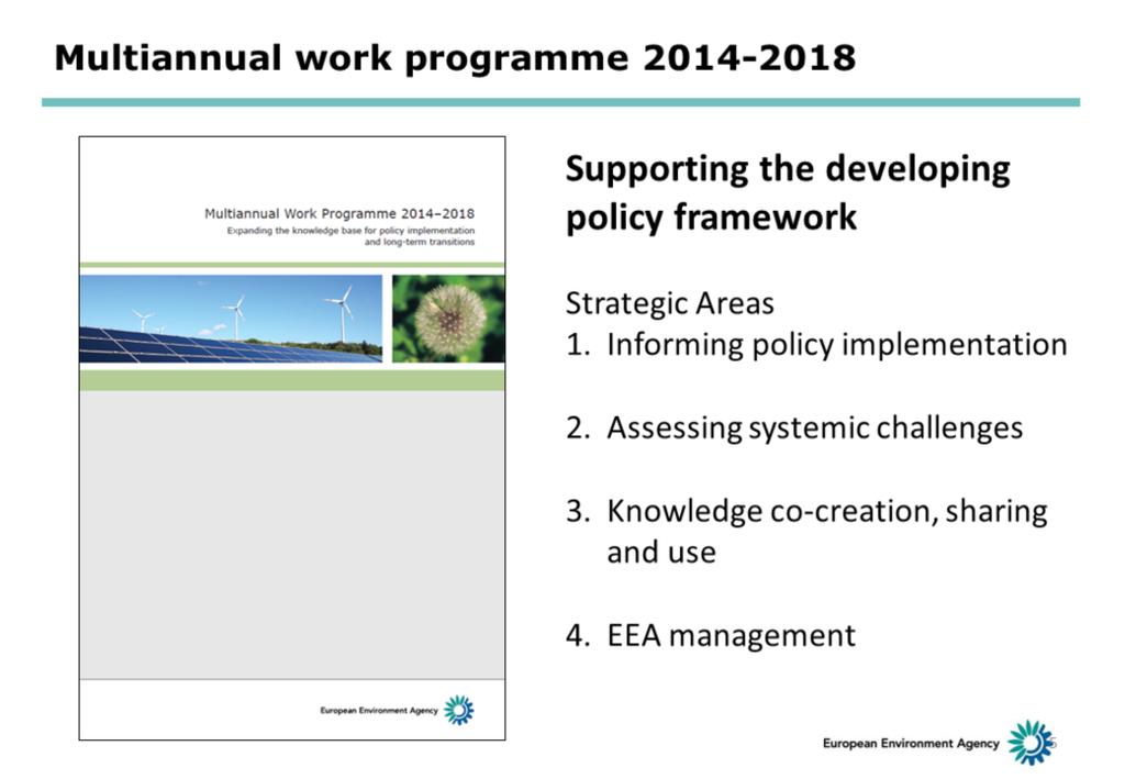 EEA s activities are shaped by a 5 year multi-annual strategy. Work on air pollution and noise mainly occurs within the Informing policy implementation strategic area.