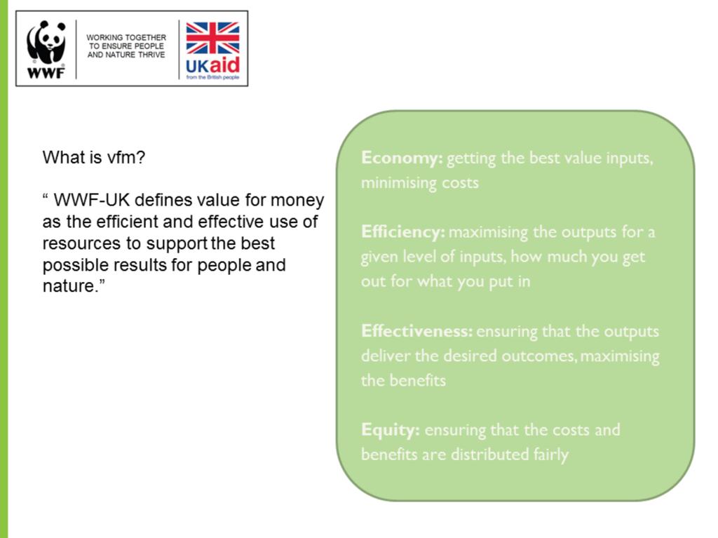 VfM explored through relationships between inputs (cost) and impact (difference made) The 4 E s framework of economy, efficiency, effectiveness and equity (see box) is commonly used by NGOs when