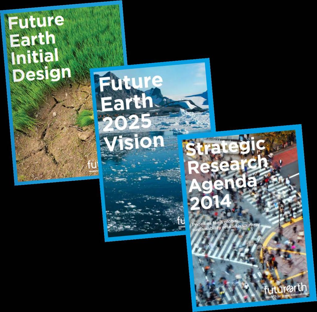 FUTURE EARTH REPORTS Oct 2014 These reports serve to provide guidance to the research and engagement approaches, and