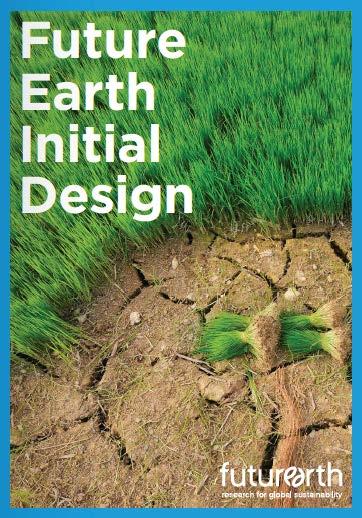 Developing a vision and high profile goals for Future Earth (2013) Established initial framework for development of Future Earth Short-term initiatives: things we try to do near-term, and