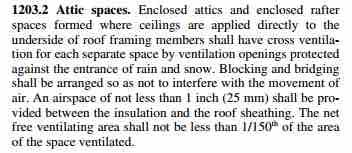 Vented Roofs California Code Requirements 2013 CBC / 2012 IBC: NO MENTION OF CEILING AIRTIGHTNESS Can be reduced to 1/300