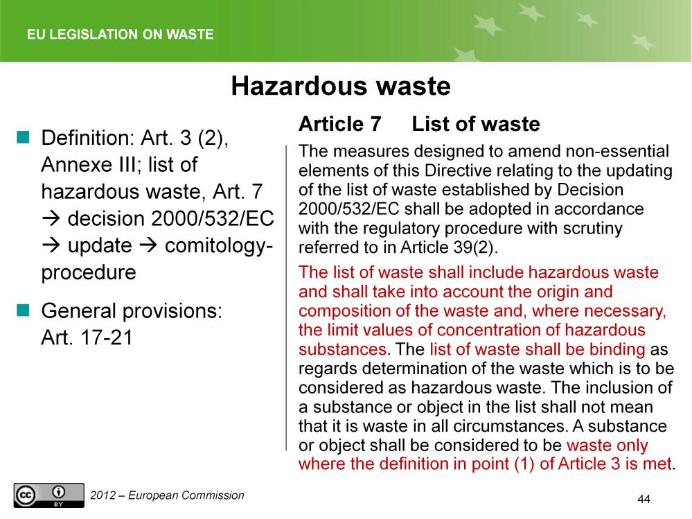 This slide shows how hazardous waste is defined unter the Directive. Beside the general definition in Art.