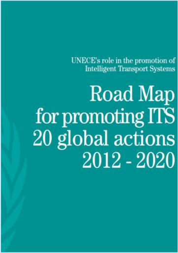 WP.24: Mandate of work Intelligent Transport Systems (ITS) for Sustainable Mobility UNECE Road Map for promoting ITS adopted by Inland Transport