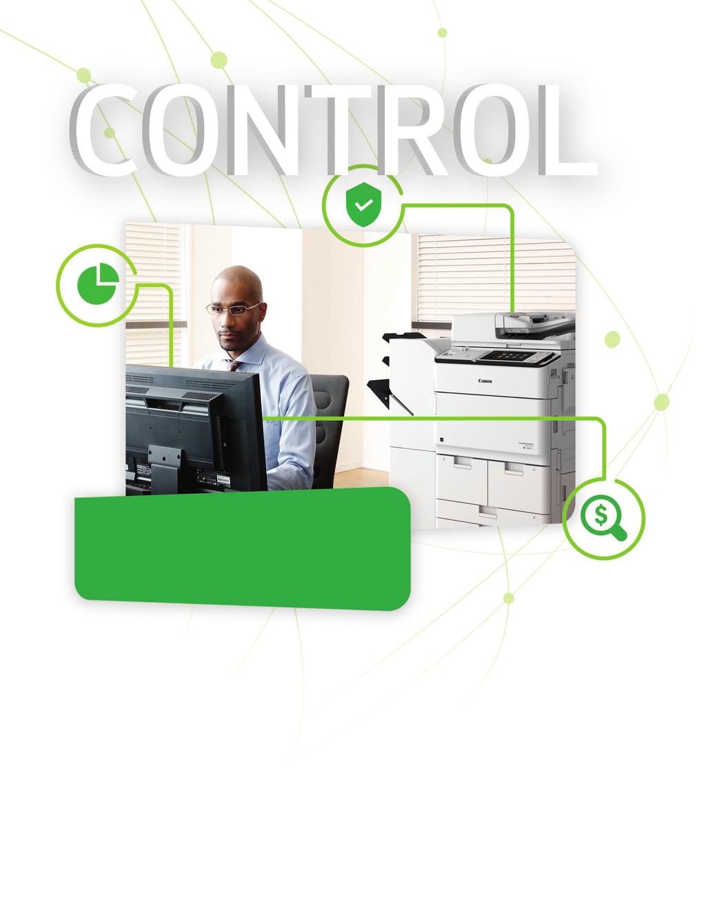 The power to take command of costs, manage print usage, and implement a secure solution.