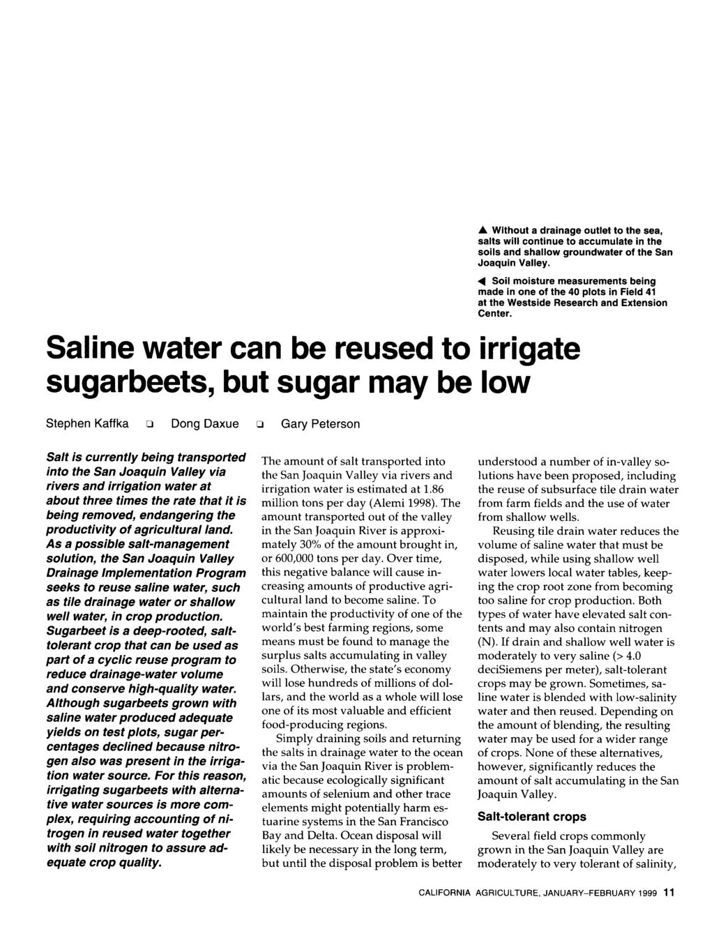 A Without a drainage outlet to the sea, salts will continue to accumulate in the soils and shallow groundwater of the San Joaquin Valley.