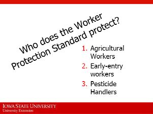3. The Worker Protection Standard is aimed at reducing the risk of pesticide poisonings and injuries among agricultural workers, early-entry