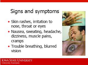 Signs and symptoms are your body s warning signs that something has happened. 20. Pesticides can make you feel sick in different ways.