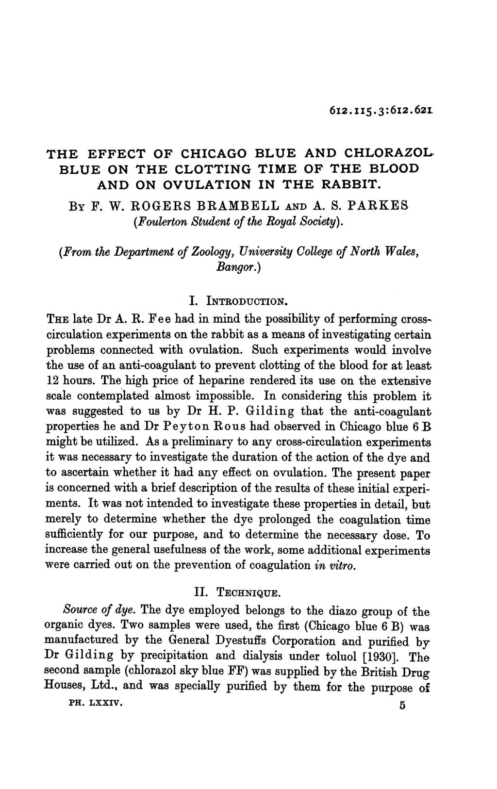 6I2. II5.3:6I2.62L THE EFFECT OF CHICAGO BLUE AND CHLORAZOLI BLUE ON THE CLOTTING TIME OF THE BLOOD AND ON OVULATION IN THE RABBIT. BY F. W. ROGERS BRAMBELL AND A. S.