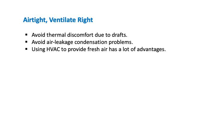The primary reasons to build airtight buildings are to avoid drafts and air leakage condensation problems.