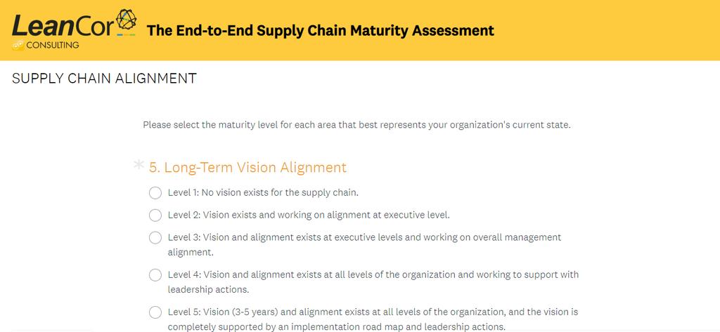 END-TO-END SUPPLY CHAIN MATURITY ASSESSMENT TAKE YOUR OWN ASSESSMENT TO START BUILDING FEEDBACK LOOPS AND PRIORITIZING CONTINUOUS IMPROVEMENT INITIATIVES.