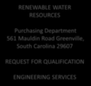 Consulting RENEWABLE WATER RESOURCES Purchasing Department 561 Mauldin Road Greenville, South Carolina 29607 REQUEST FOR QUALIFICATION