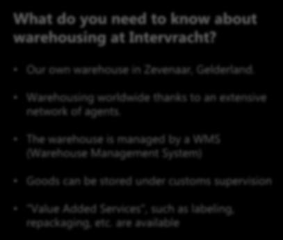 Warehousing worldwide thanks to an extensive network of agents.