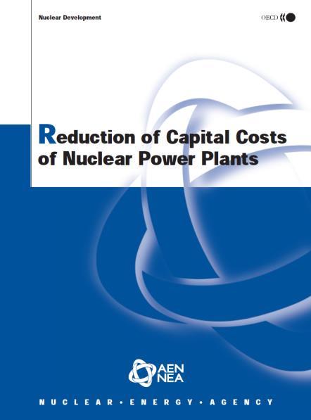 BACK TO THE FUTURE: 2000 NEA STUDY «REDUCTION OF CAPITAL COSTS OF NUCLEAR POWER PLANTS» Follows 1988 Expert Group study on the Means to Reduce the Capital Cost of Nuclear Power Stations Key areas