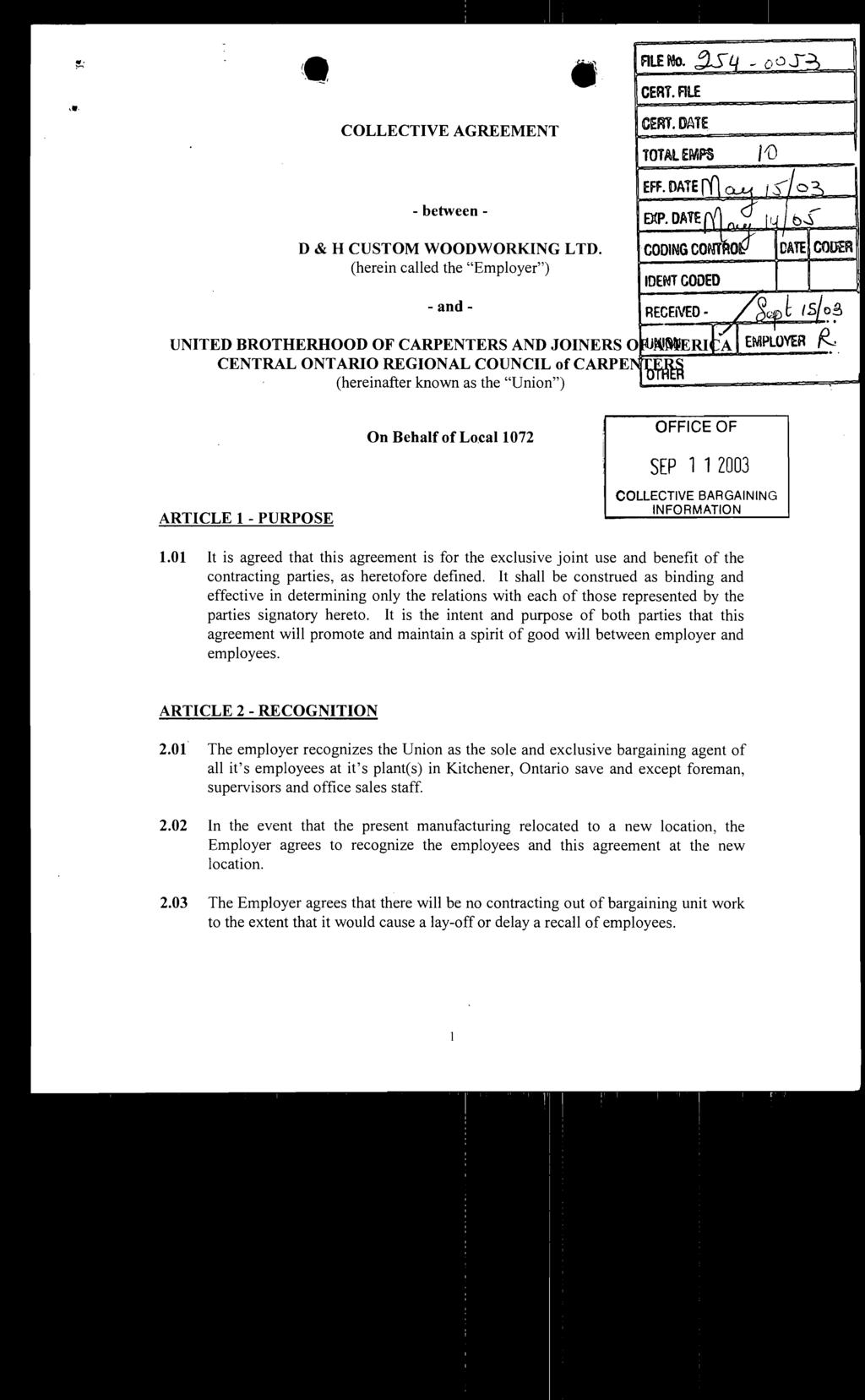 COLLECTIVE AGREEMENT CERT.DATE. TOTAl EIVlPS D & H CUSTOM WOODWORKING LTD. (herein called the "Employer") -between- -and- UNITED BROTHERHOOD OF CARPENTERS AND JOINE~R~S~':j