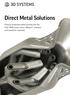 Direct Metal Solutions. Precison production metal printing with the ProX DMP printer series, 3DXpert software and LaserForm materials