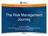 The Risk Management Journey. Dr Patrick J Foster Anglo American plc Senior Lecturer in Mining Engineering Camborne School of Mines, UK