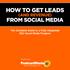 How To Get Leads. The Complete Guide to a Fully Integrated B2C Social Media Program. Brought to you by
