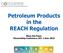 Petroleum Products in the REACH Regulation Klaas den Haan, Stewardship Conference, SCL 1 June 2015