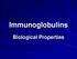 Immunoglobulins. Biological Properties