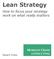 Lean Strategy. How to focus your strategy work on what really matters. Stuart Cross