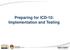 Preparing for ICD-10: Implementation and Testing