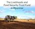 The Livelihoods and Food Security Trust Fund in Myanmar