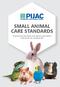 SMALL ANIMAL CARE STANDARDS. Prepared by the Pet Industry Joint Advisory Council (PIJAC) Small Animal Care Committee 2017