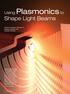 Shape Light Beams. Using Plasmonics to. Federico Capasso, Nanfang Yu, Ertugrul Cubukcu and Elizabeth Smythe