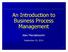 An Introduction to Business Process Management