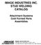 IMAGE INDUSTRIES INC. STUD WELDING CATALOG. Attachment Systems Cold Formed Parts Assemblies
