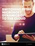 SWITCHING FROM MICROSOFT DYNAMICS GP TO THE CLOUD. See Why Customers are Switching from Microsoft Dynamics GP to the Cloud to Drive Growth