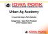 Urban Ag Academy. A Look Into Iowa s Pork Industry. Gregg Hora Iowa Pork Producer IPPA President Elect