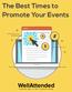The Best Times to Promote Your Events WellAttended