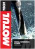 TECHNOLOGY FOR INDUSTRY. METAL WORKING FLUIDS The MotulTech range of Metal working Fluids