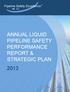 Pipeline Safety Excellence ANNUAL LIQUID PIPELINE SAFETY PERFORMANCE REPORT & STRATEGIC PLAN 2013