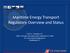 Maritime Energy Transport Regulatory Overview and Status