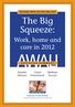Australian Work and Life Index The Big Squeeze: Work, home and care in 2012 AWALI EXECUTIVE SUMMARY. Claire Hutchinson